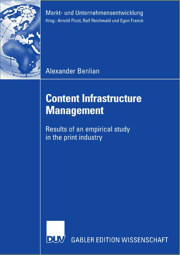 Content Infrastructure Management: Results of an empirical study in the print industry (Markt- und Unternehmensentwicklung Markets and Organisations)