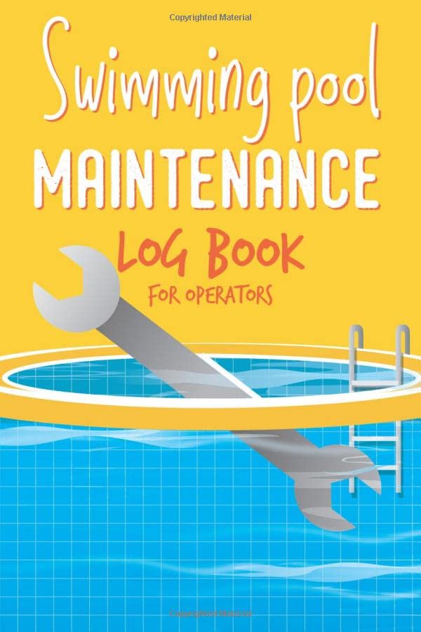 Swimming Pool Maintenance Log Book For Operators: Pool care Log Book with Client Data Record and Checklists to Write In all swimming pool needs | … with Bi-Hourly Water Tests tracking Pages