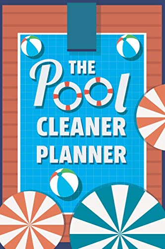 The Pool Cleaner Planner: Pool care Log Book with Client Data Record and Checklists to Write In all swimming pool needs | Daily Inspection Notebook Journal with Bi-Hourly Water Tests tracking Pages