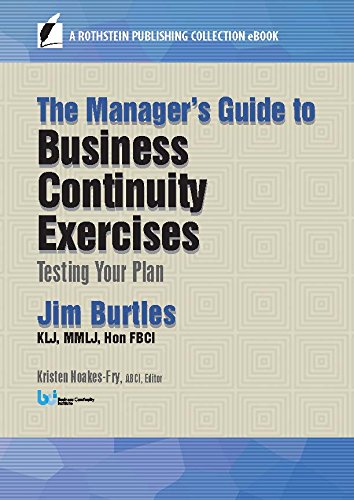 The Manager’s Guide to Business Continuity Exercises: Testing Your Plan (A Rothstein Publishing Collection eBook)