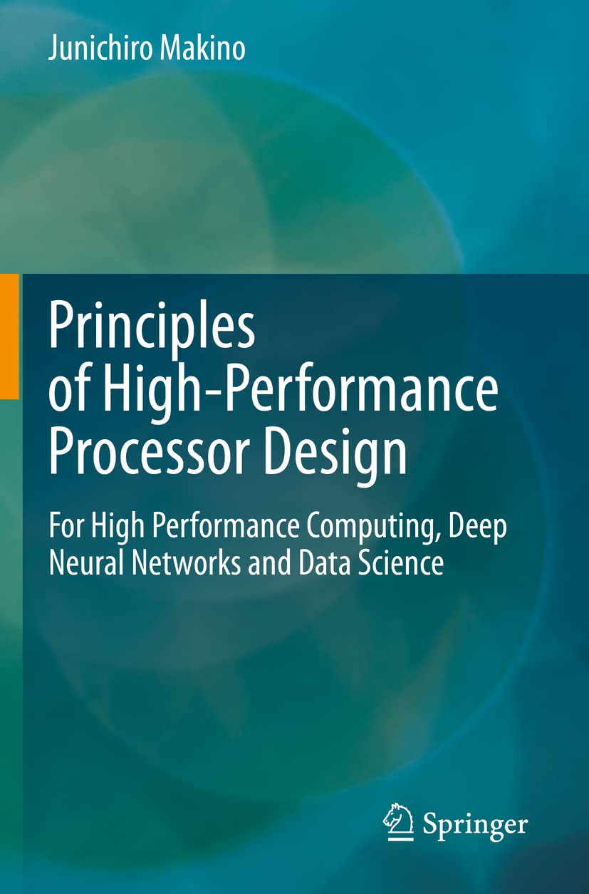 Principles of High-Performance Processor Design: For High Performance Computing, Deep Neural Networks and Data Science