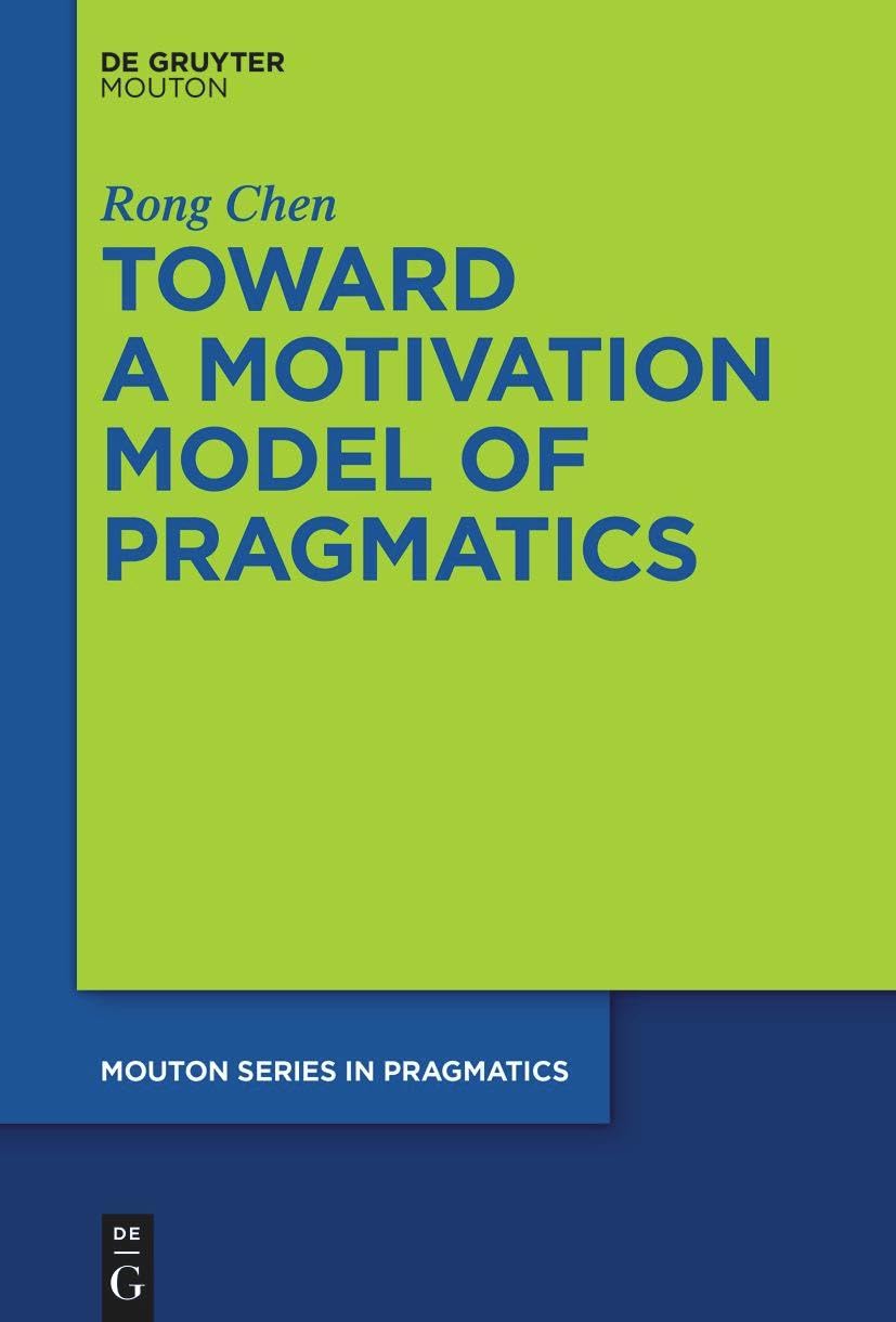 Toward a Motivation Model of Pragmatics (Mouton Series in Pragmatics [MSP], 27)