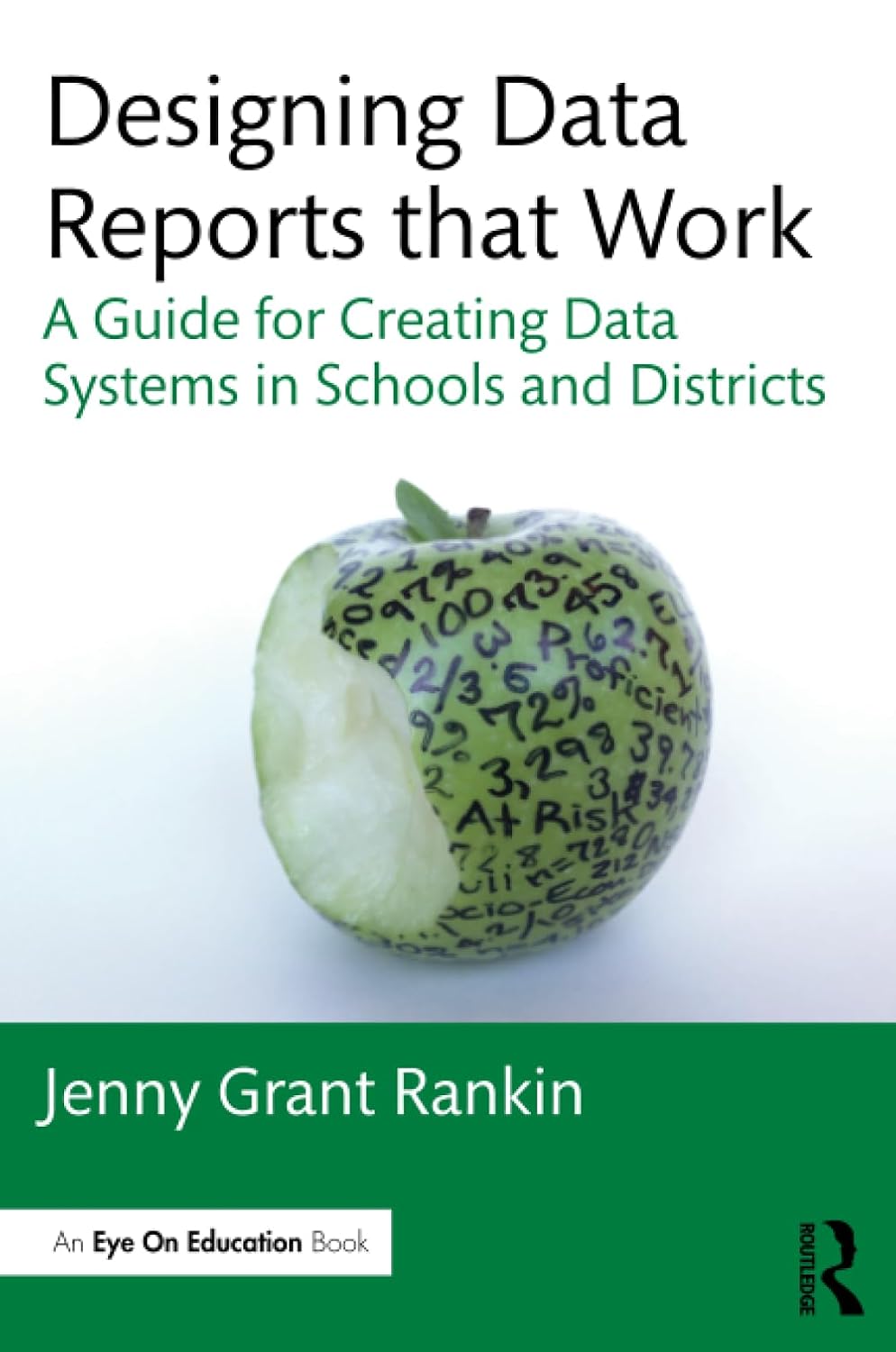 Designing Data Reports that Work: A Guide for Creating Data Systems in Schools and Districts (Eye on Education Books)