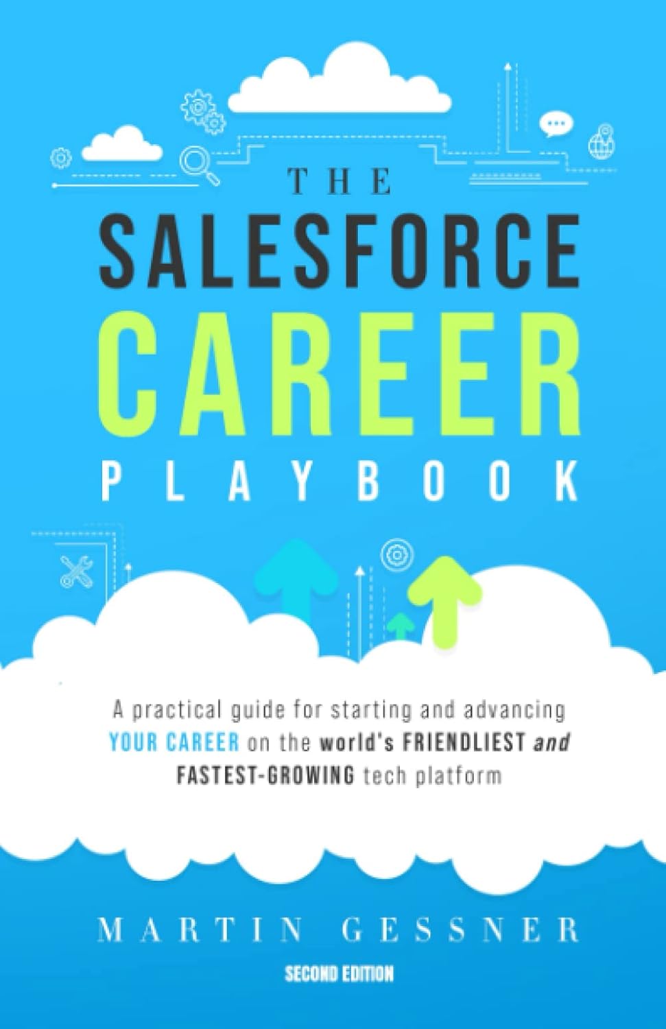 The Salesforce Career Playbook: A Practical Guide for Starting and Advancing Your Career on the World’s Friendliest and Fastest-Growing Tech Platform