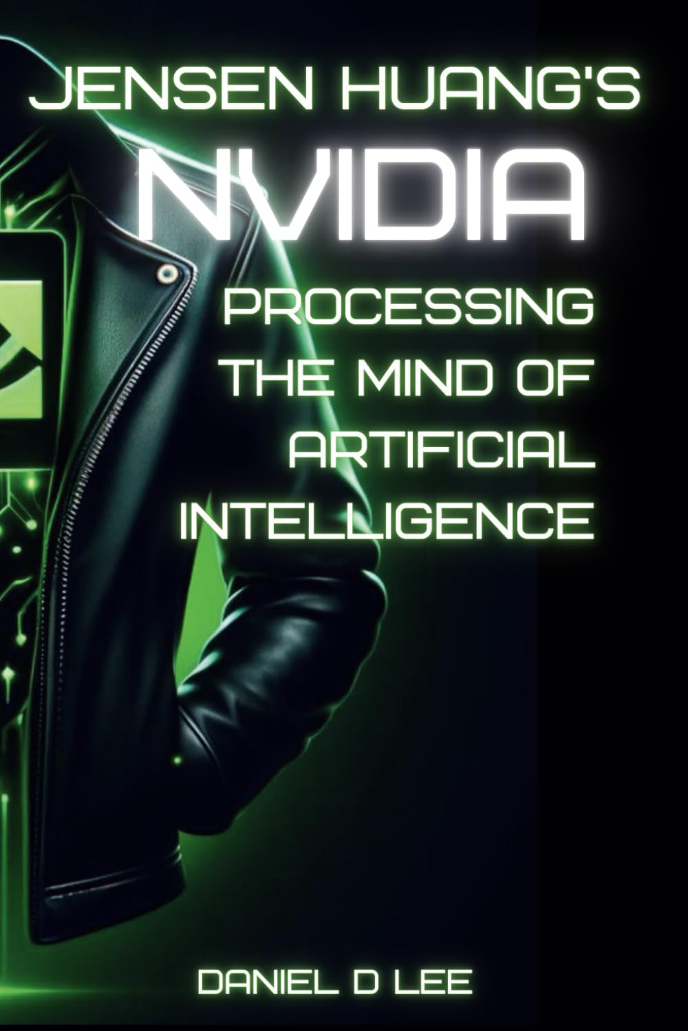 Jensen Huang’s Nvidia: Processing the Mind of Artificial Intelligence (Tech Titans)