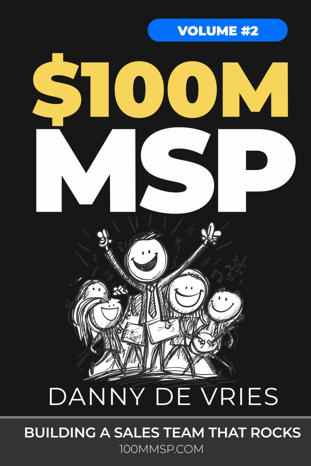 $100M MSP: Building a Sales Team That Rocks ($100M MSP Trilogy)