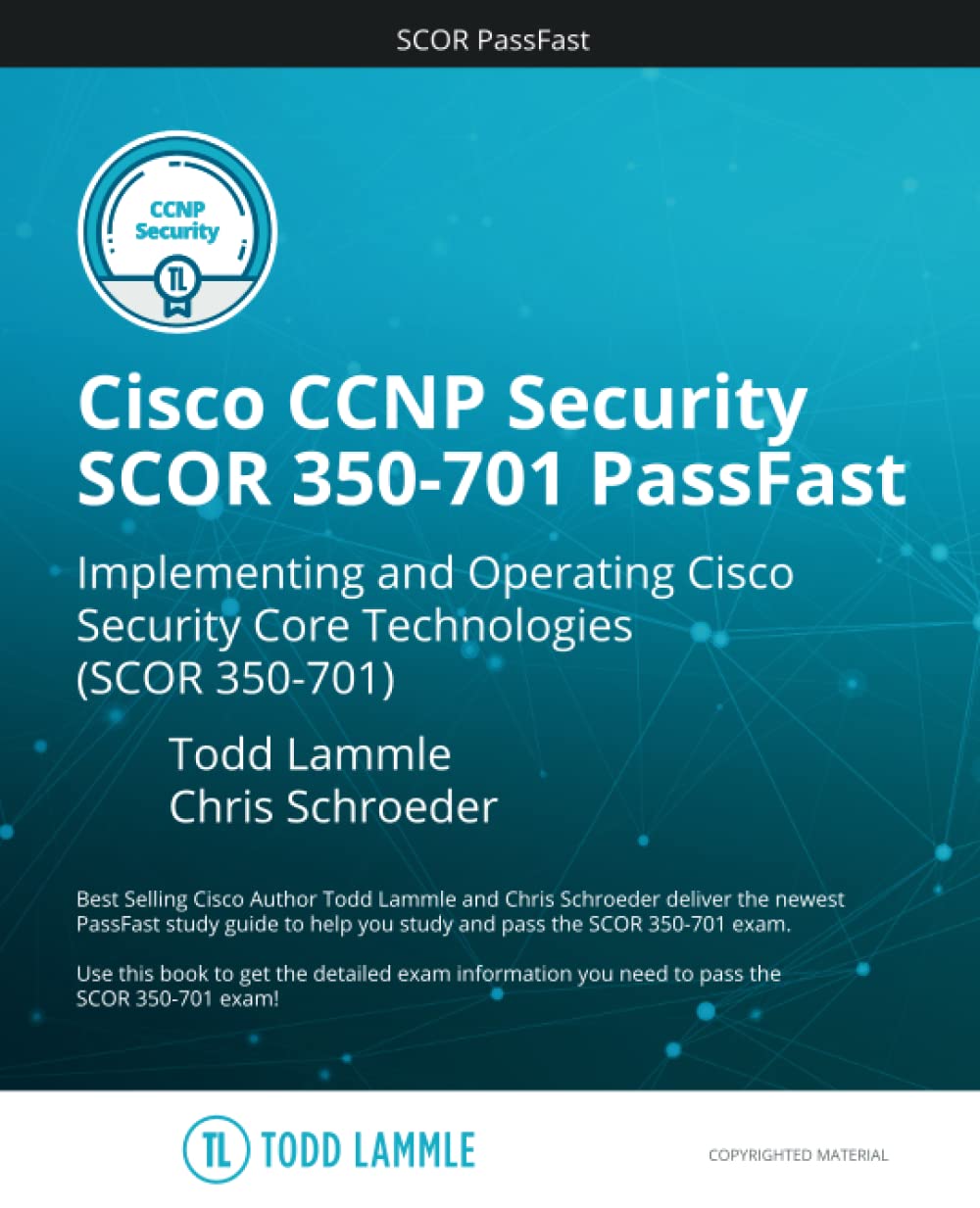 Cisco CCNP Security SCOR 350-701 PassFast: Implementing and Operating Cisco Security Core Technologies (SCOR) 350-701 (Todd Lammle Authorized Study Guides)