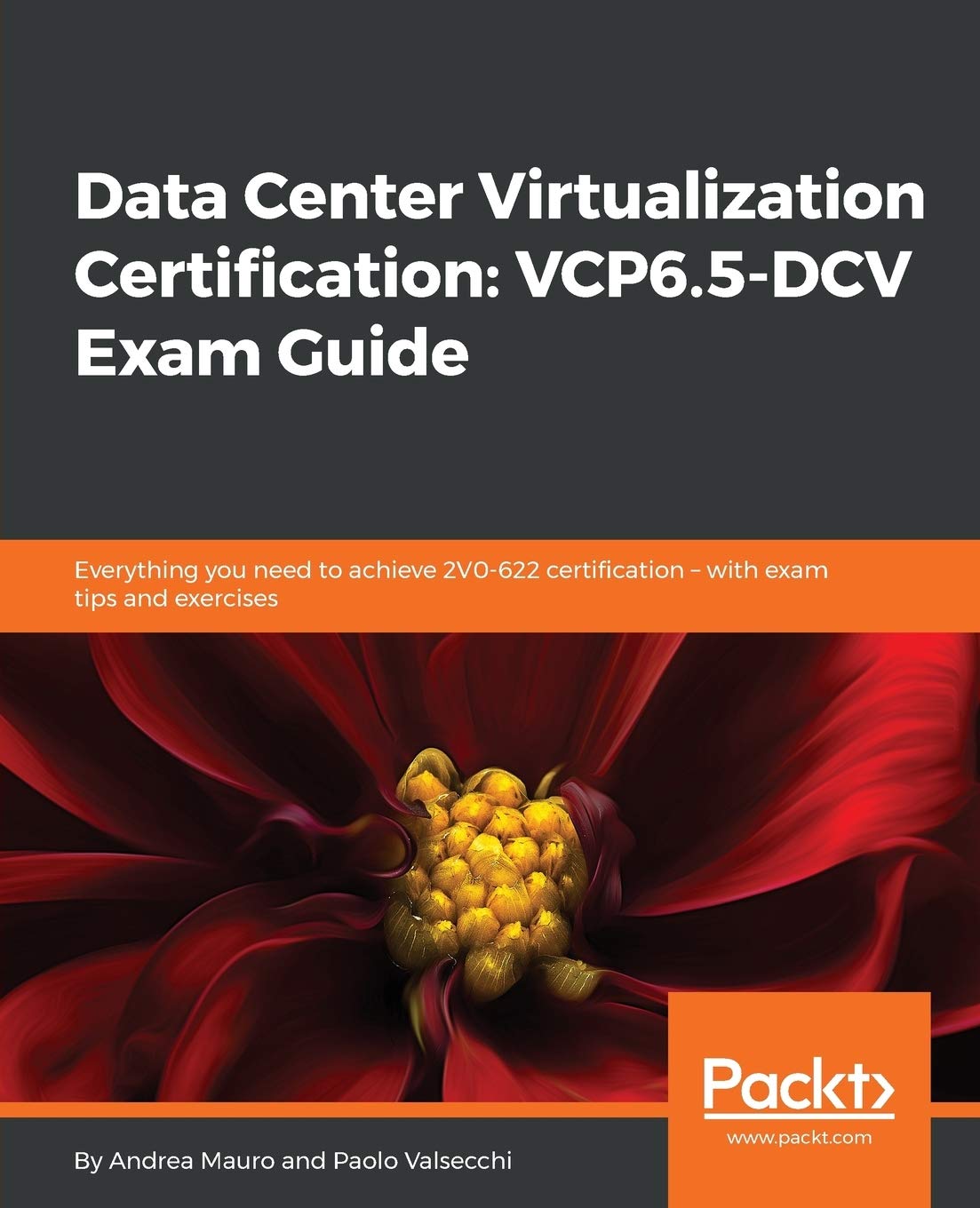 Data Center Virtualization Certification: Everything you need to achieve 2V0-622 certification – with exam tips and exercises