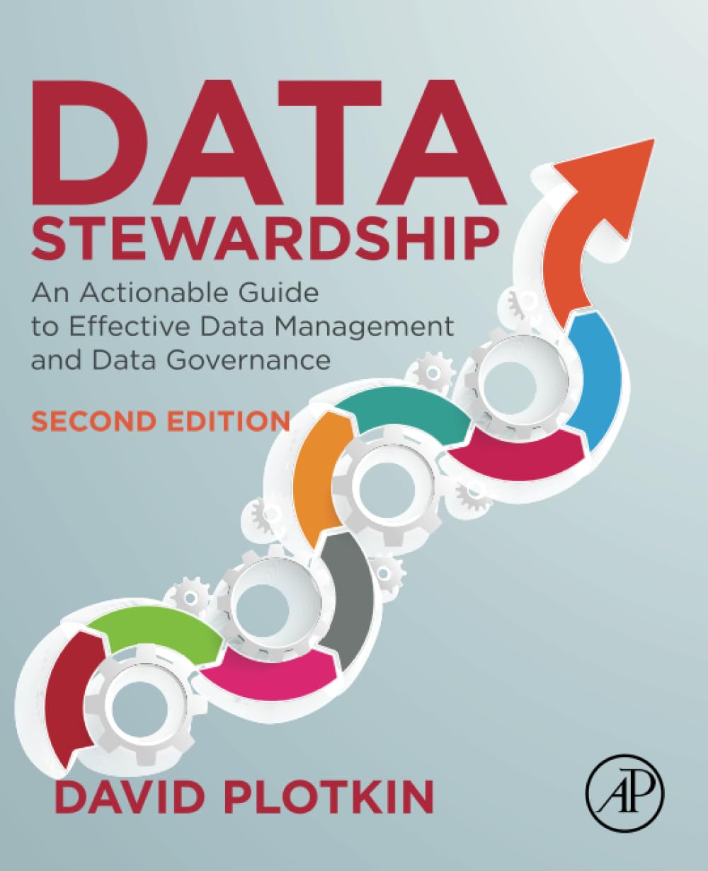 Data Stewardship: An Actionable Guide to Effective Data Management and Data Governance