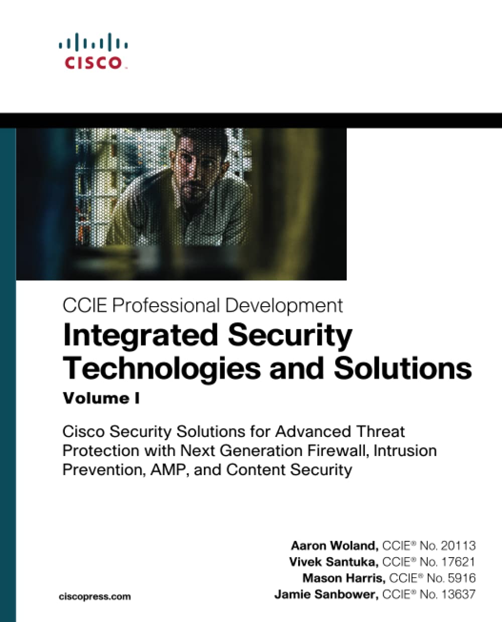 Integrated Security Technologies and Solutions – Volume I: Cisco Security Solutions for Advanced Threat Protection with Next Generation Firewall, … Security (CCIE Professional Development)