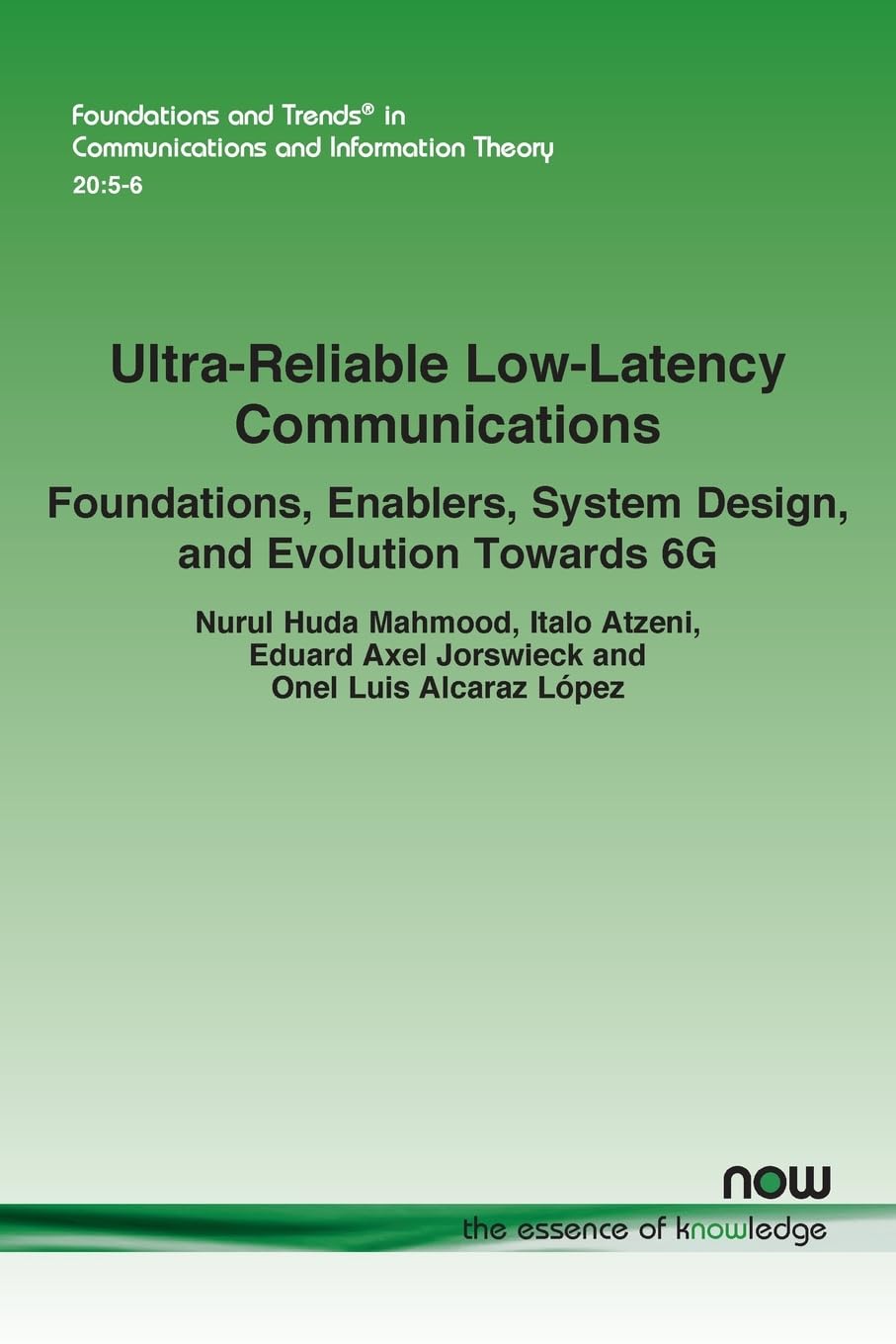 Ultra-Reliable Low-Latency Communications: Foundations, Enablers, System Design, and Evolution Towards 6g (Foundations and Trends(r) in Communications and Information)