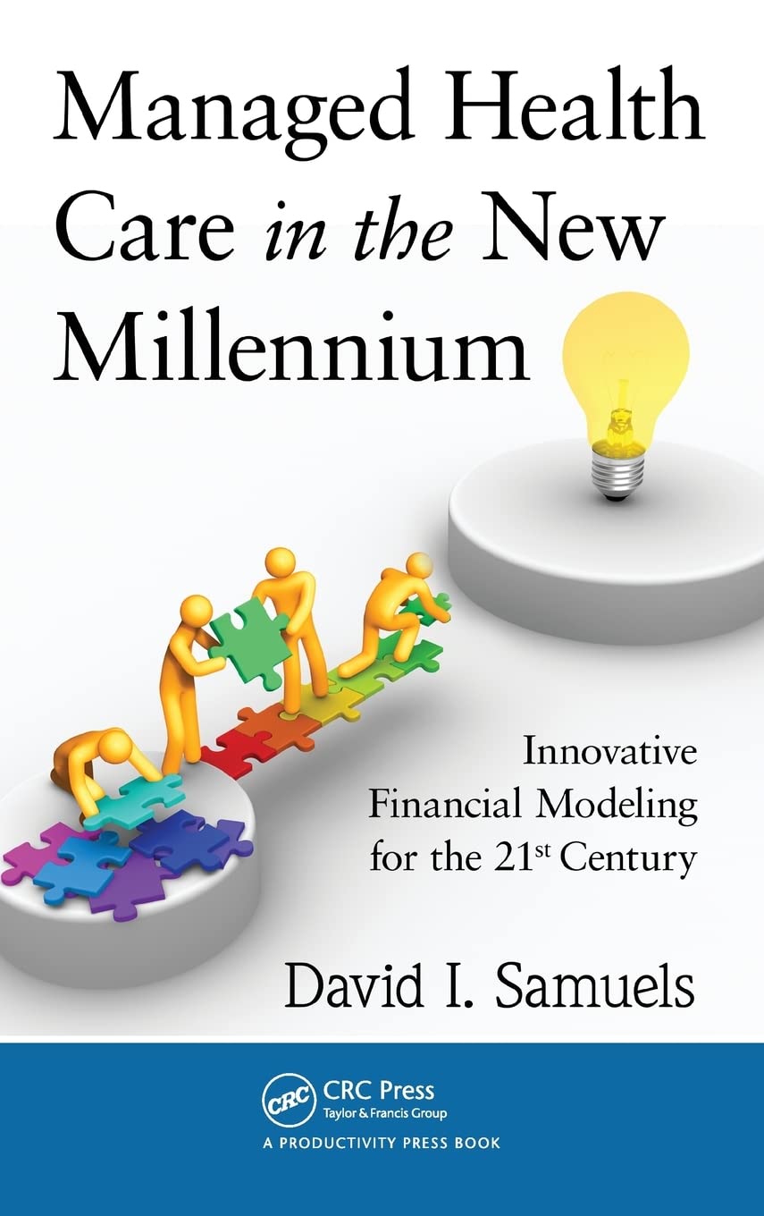 Managed Health Care in the New Millennium: Innovative Financial Modeling for the 21st Century