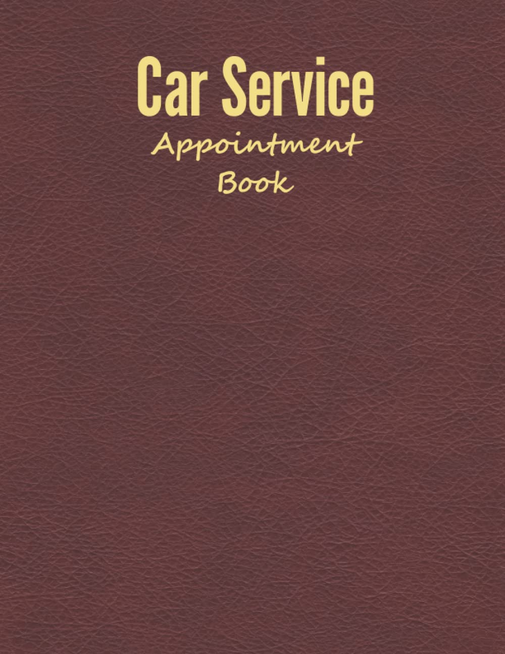 Car Service Appointment book: Undated Daily & Hourly Planner Reservation Journal, Schedule Notebook for Car and Truck Services ( Valeting & Detailing, … tire center & Car Wash Providers).