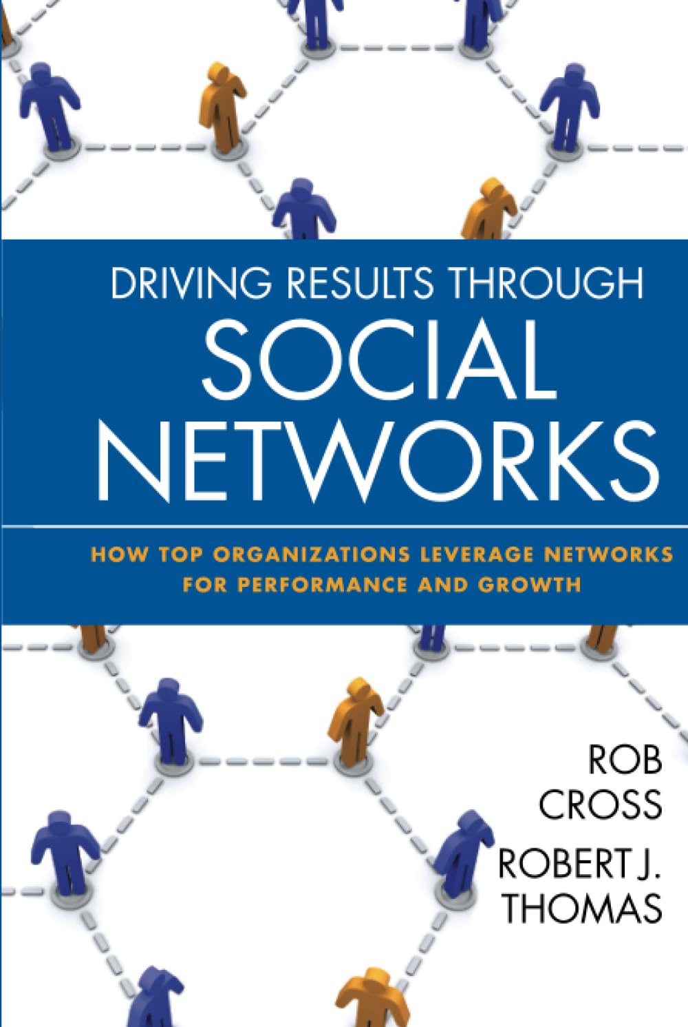 Driving Results Through Social Networks: How Top Organizations Leverage Networks for Performance and Growth