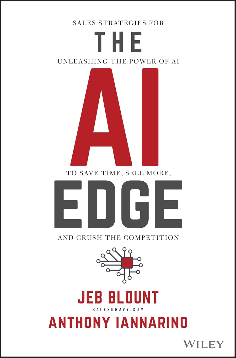 The AI Edge: Sales Strategies for Unleashing the Power of AI to Save Time, Sell More, and Crush the Competition (Jeb Blount)