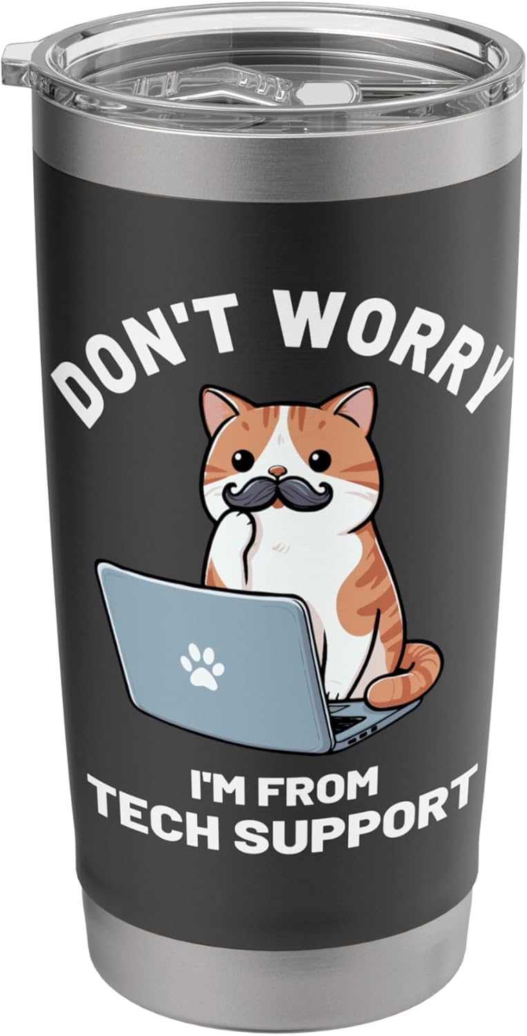 Don’t Worry I’m From Tech Support Cat Man Technical Support Stainless Steel Insulated Tumbler