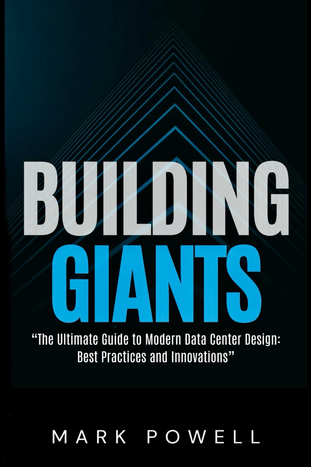 Building Giants: The Comprehensive Guide to Modern Day Data Centres