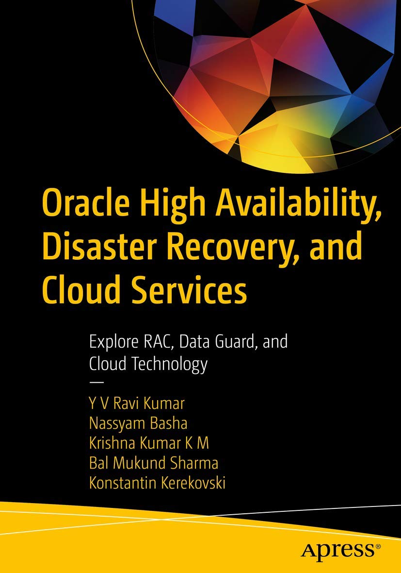 Oracle High Availability, Disaster Recovery, and Cloud Services: Explore RAC, Data Guard, and Cloud Technology