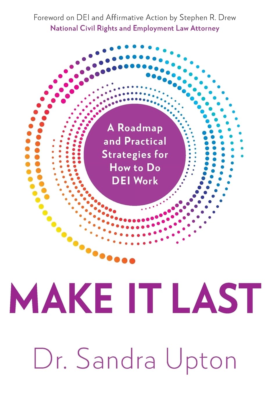 Make It Last: A Roadmap and Practical Strategies for How to Do DEI Work