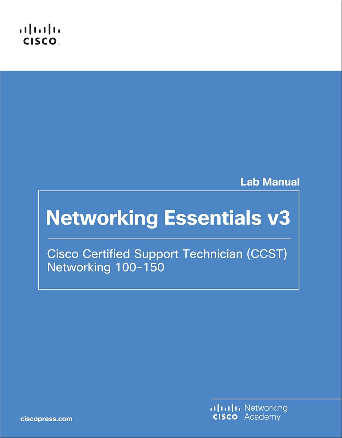 Networking Essentials Lab Manual v3: Cisco Certified Support Technician (CCST) Networking 100-150 (Networking Essentials, 3)