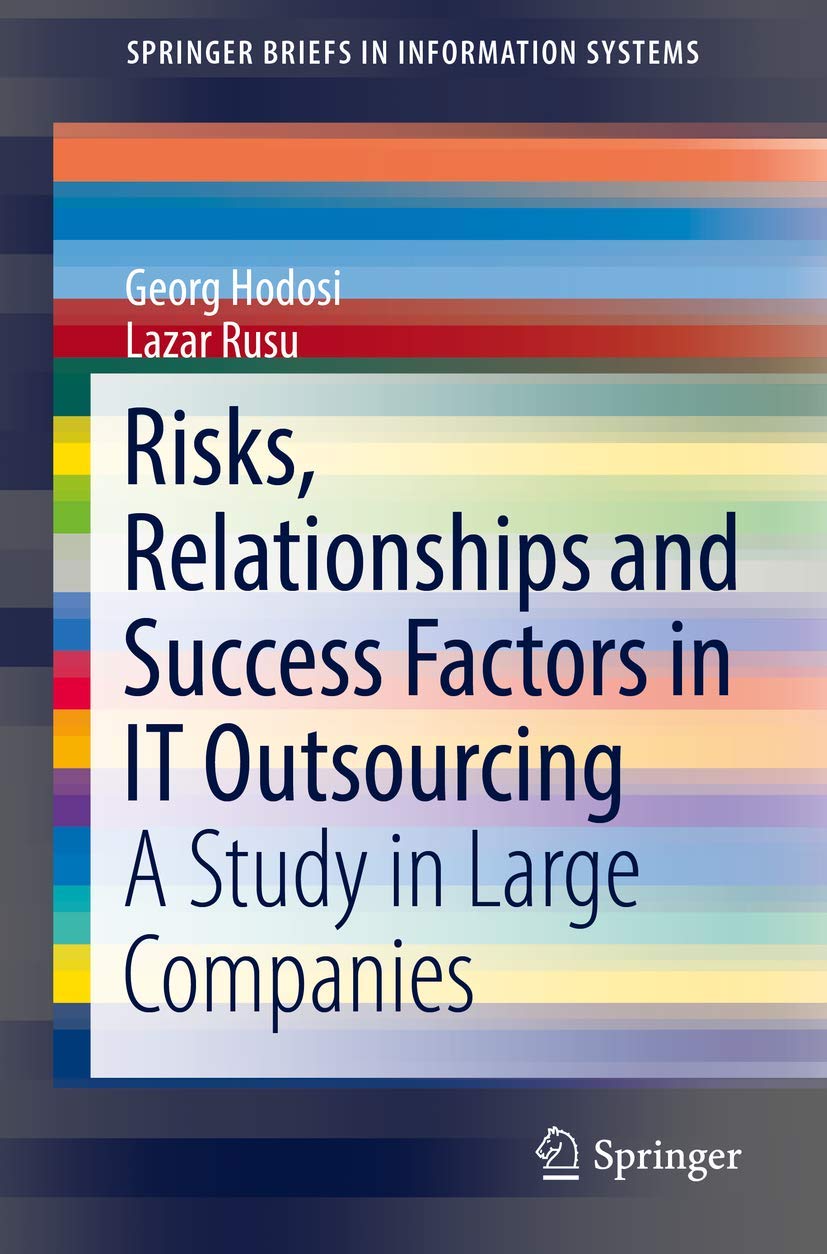 Risks, Relationships and Success Factors in IT Outsourcing: A Study in Large Companies (SpringerBriefs in Information Systems)