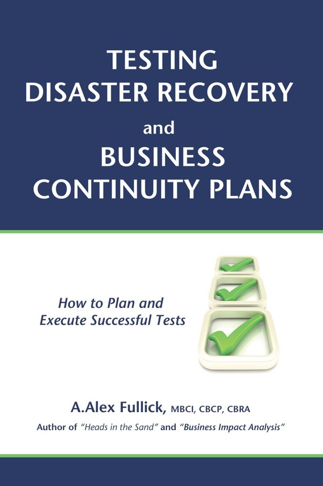 Testing Disaster Recovery and Business Continuity Plans: How to Plan and Execute Successful Tests