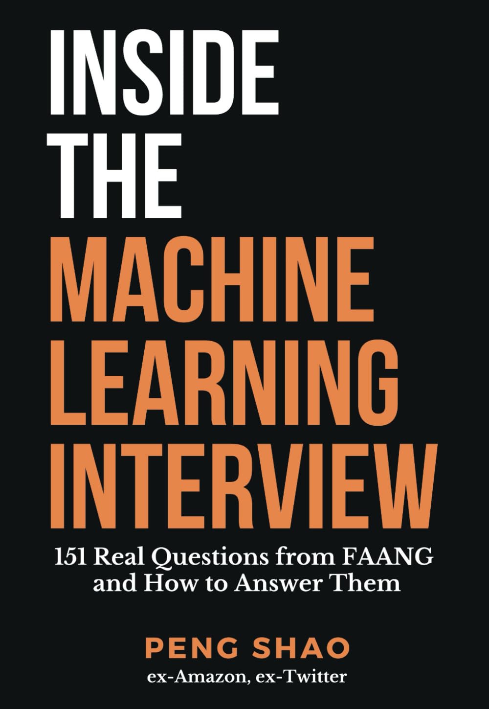 Inside the Machine Learning Interview: 151 Real Questions from FAANG and How to Answer Them