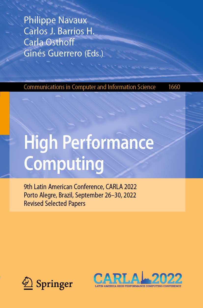 High Performance Computing: 9th Latin American Conference, CARLA 2022, Porto Alegre, Brazil, September 26–30, 2022, Revised Selected Papers (Communications in Computer and Information Science)