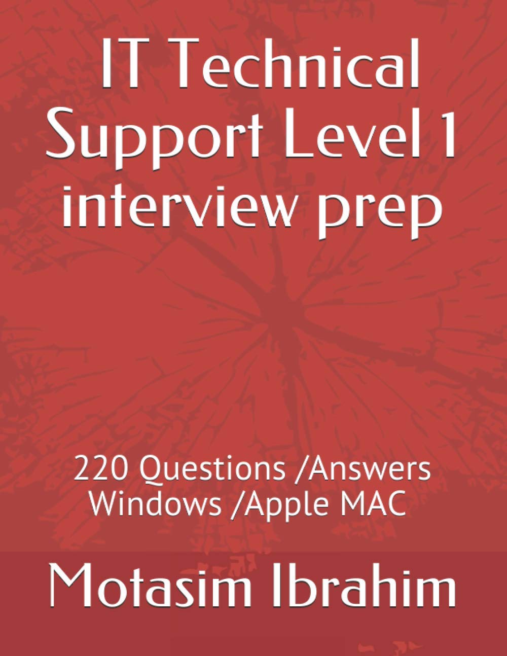 IT Technical Support Level 1 interview Prep: 220 Questions/Answers .Windows /Apple Mac OS