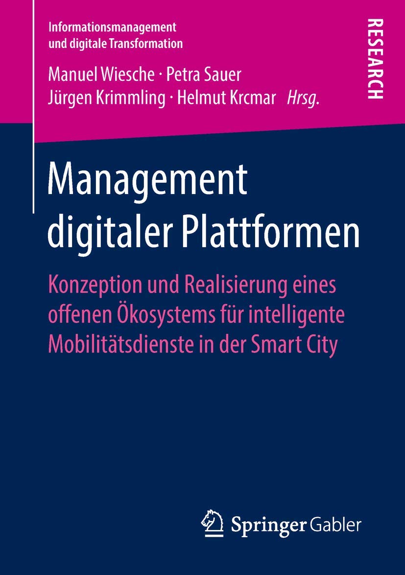 Management digitaler Plattformen: Konzeption und Realisierung eines offenen Ökosystems für intelligente Mobilitätsdienste in der Smart City … und digitale Transformation) (German Edition)