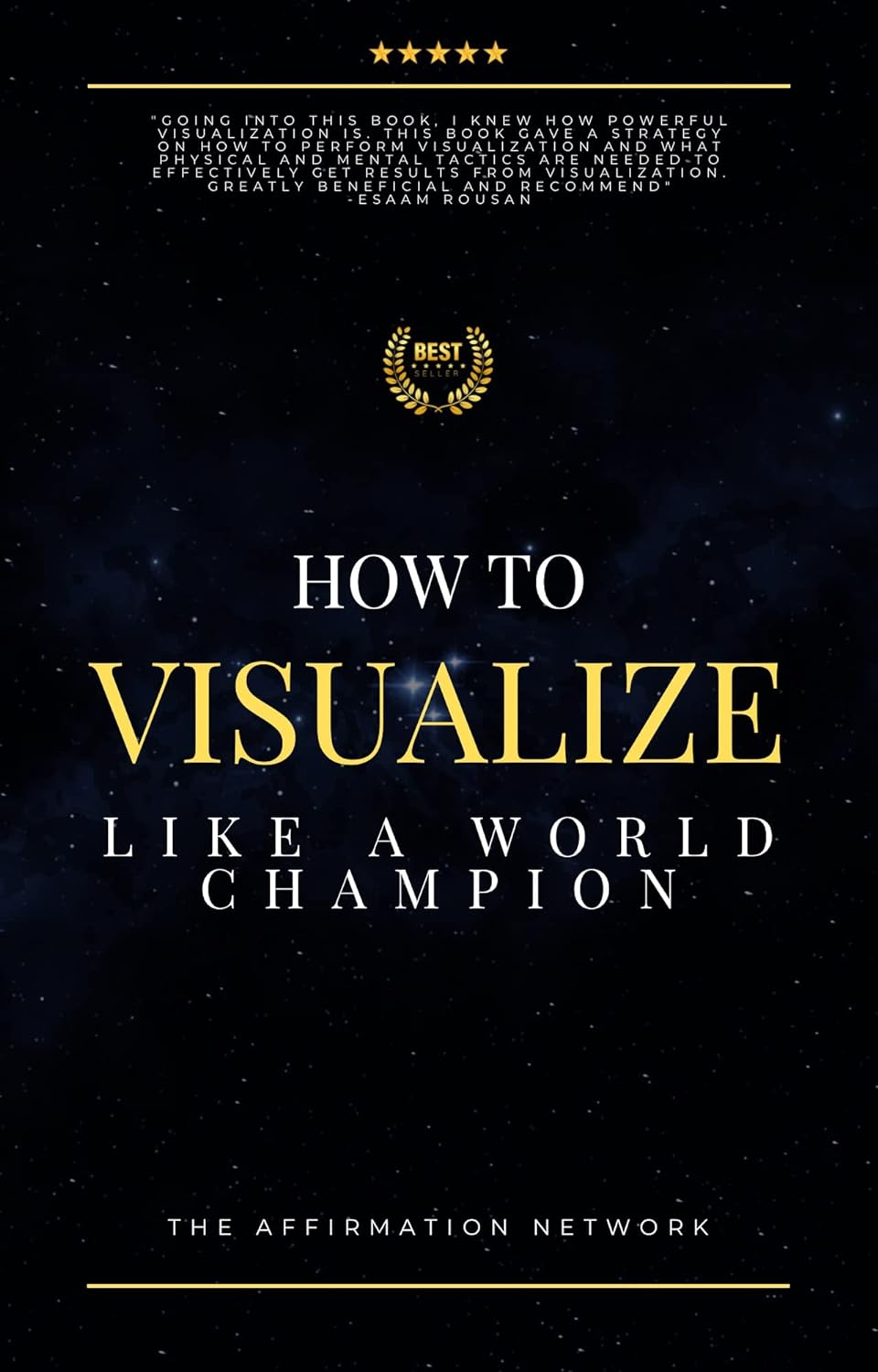 How To Visualize Like A World Champion: Manifest Your Dreams With Creative Visualization In 6 Steps