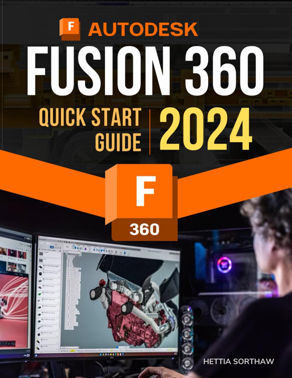 Autodesk Fusion 360 Quick Start 2024 Guide: Mastering 3D Modeling in 2024 | Design, Assembly, Animation, and Drawing From Basic to Advanced Techniques