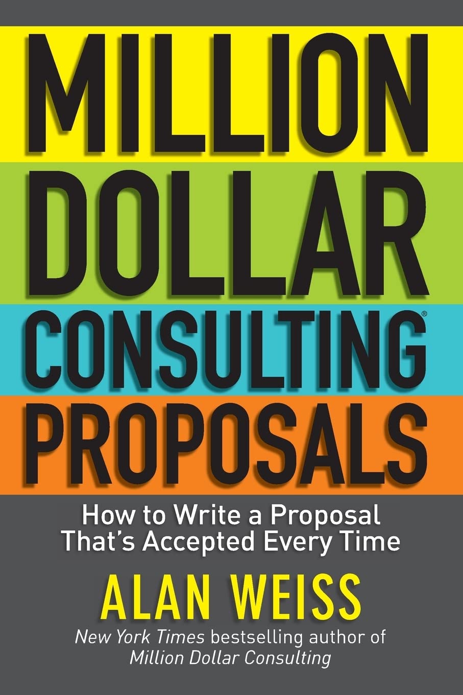 Million Dollar Consulting Proposals: How to Write a Proposal That’s Accepted Every Time