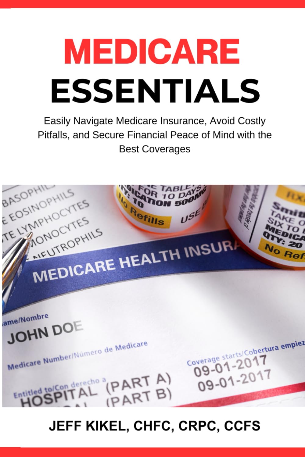 Medicare Essentials: Easily Navigate Medicare Insurance, Avoid Costly Pitfalls, and Secure Financial Peace of Mind with the Best Coverage (Sure Horizon Retirement Series)