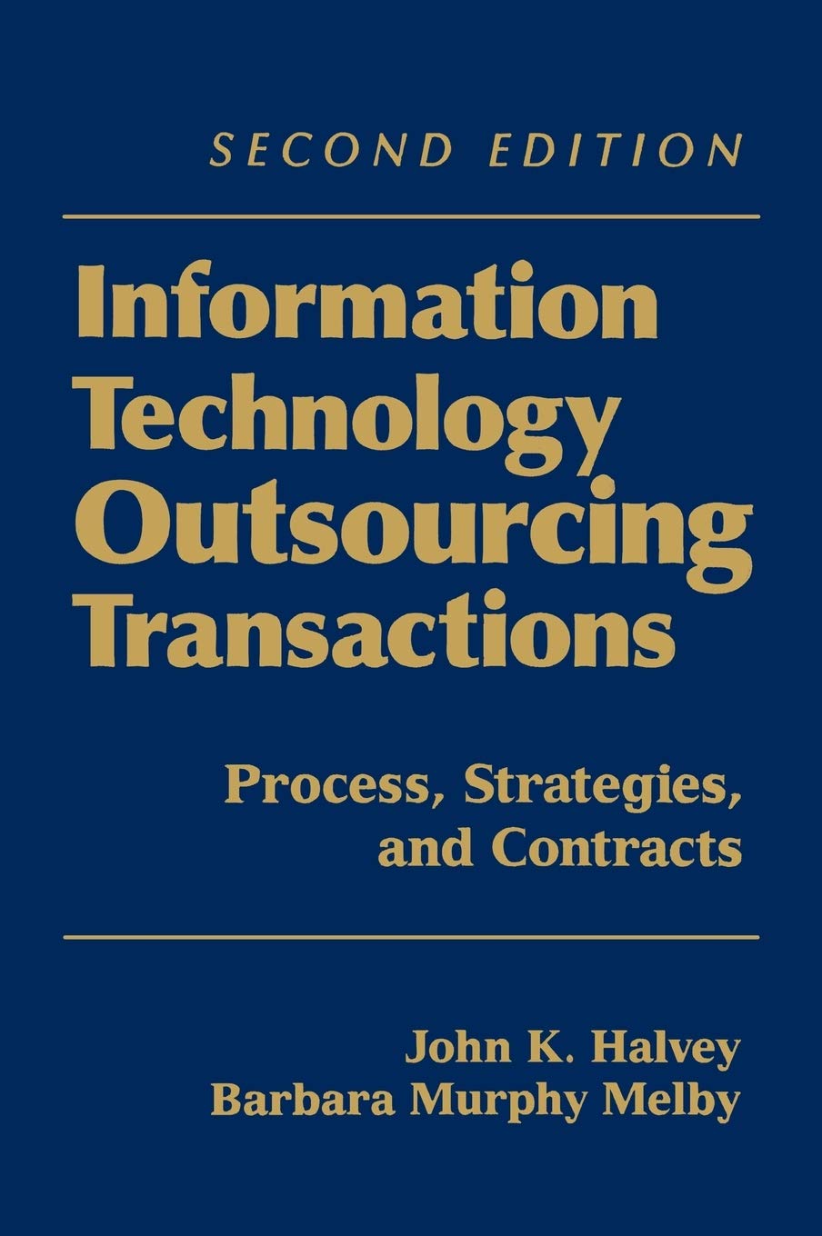 Information Technology Outsourcing Transactions: Process, Strategies, and Contracts