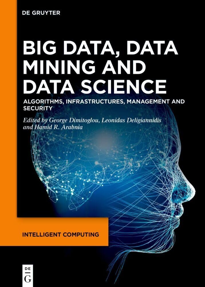 Big Data, Data Mining and Data Science: Algorithms, Infrastructures, Management and Security (Intelligent Computing, 2)