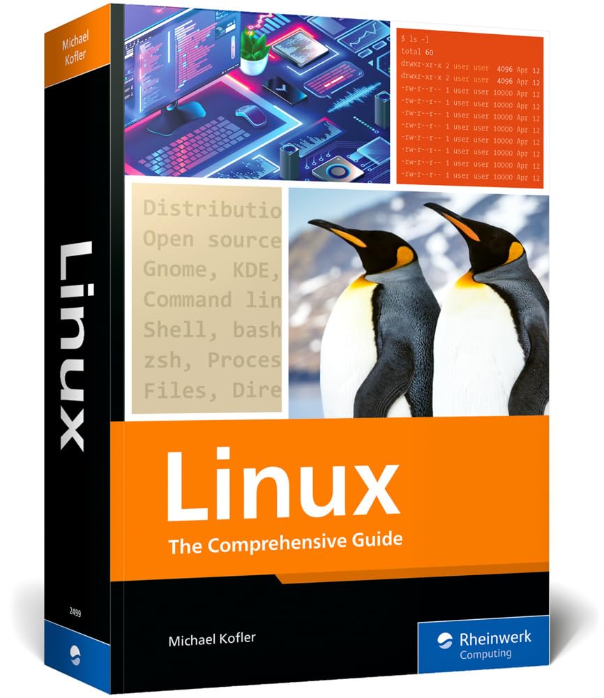 Linux: The Comprehensive Guide to Mastering Linux—From Installation to Security, Virtualization, and System Administration Across All Major Distributions (Rheinwerk Computing)