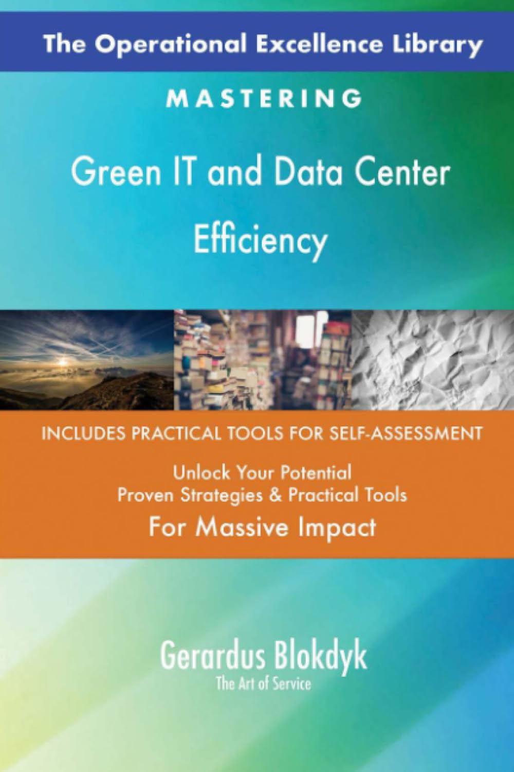 The Operational Excellence Library; Mastering Green IT and Data Center Efficiency