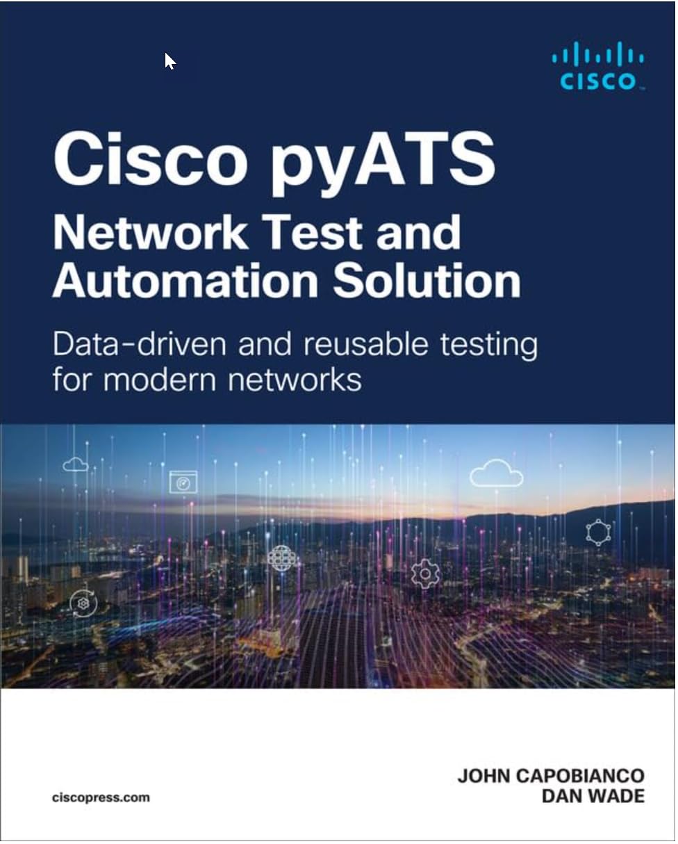 Cisco pyATS ― Network Test and Automation Solution: Data-driven and reusable testing for modern networks (Networking Technology)