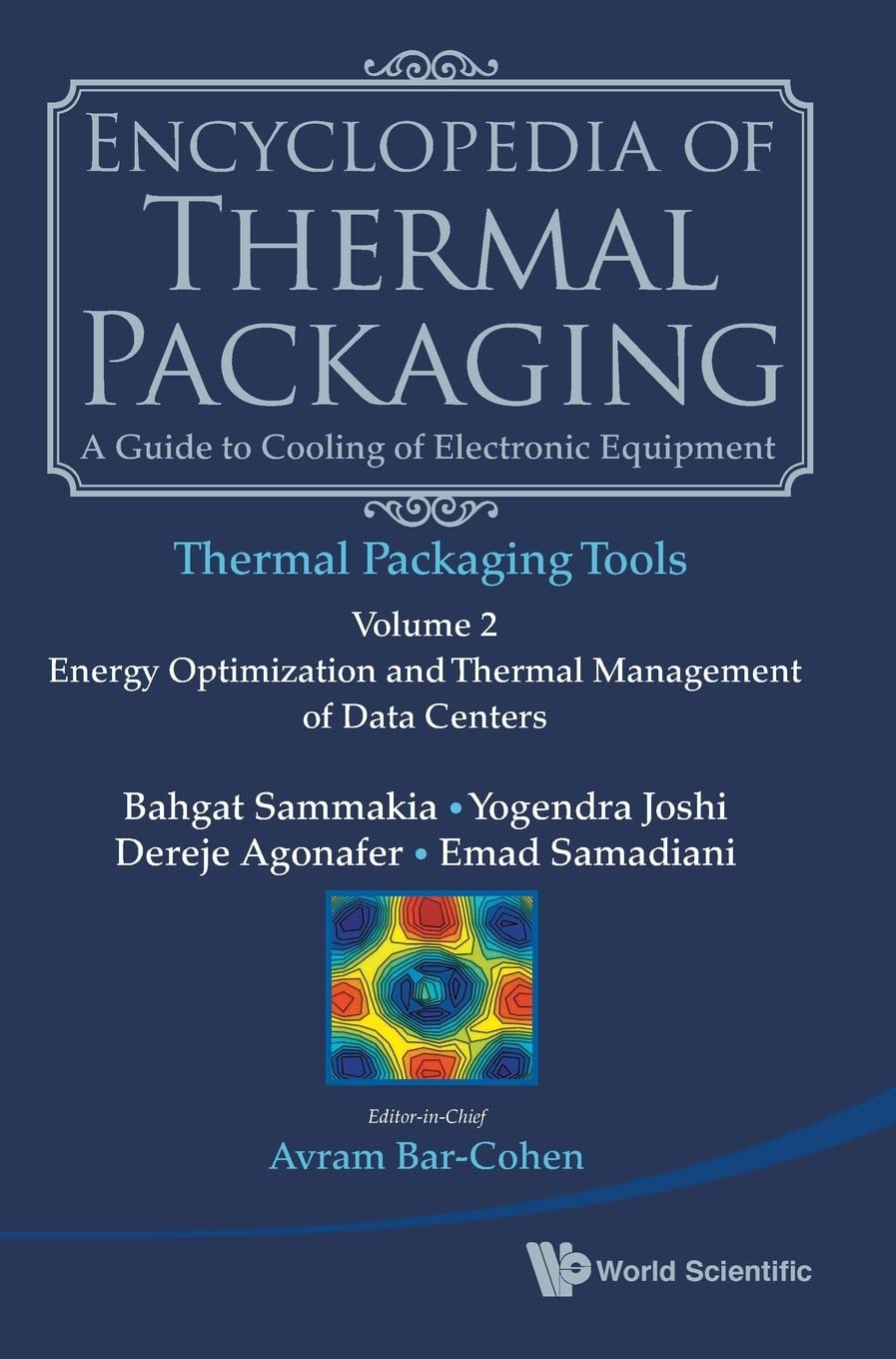 Encyclopedia of Thermal Packaging, Set 2: Thermal Packaging Tools – Volume 2: Energy Optimization and Thermal Management of Data Centers