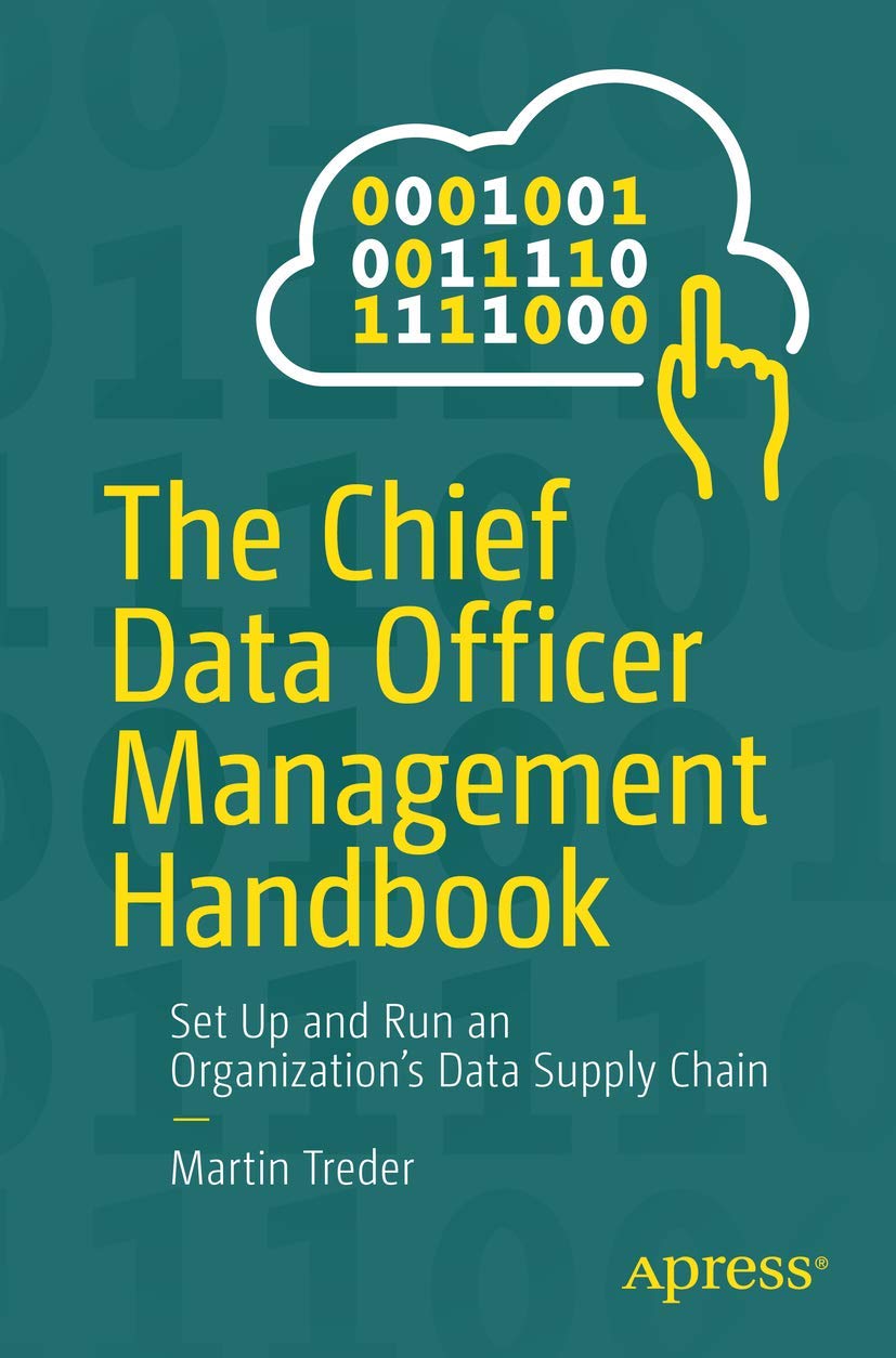 The Chief Data Officer Management Handbook: Set Up and Run an Organization’s Data Supply Chain