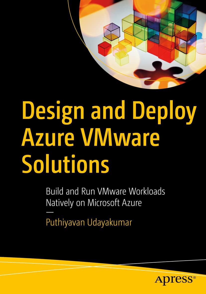 Design and Deploy Azure VMware Solutions: Build and Run VMware Workloads Natively on Microsoft Azure