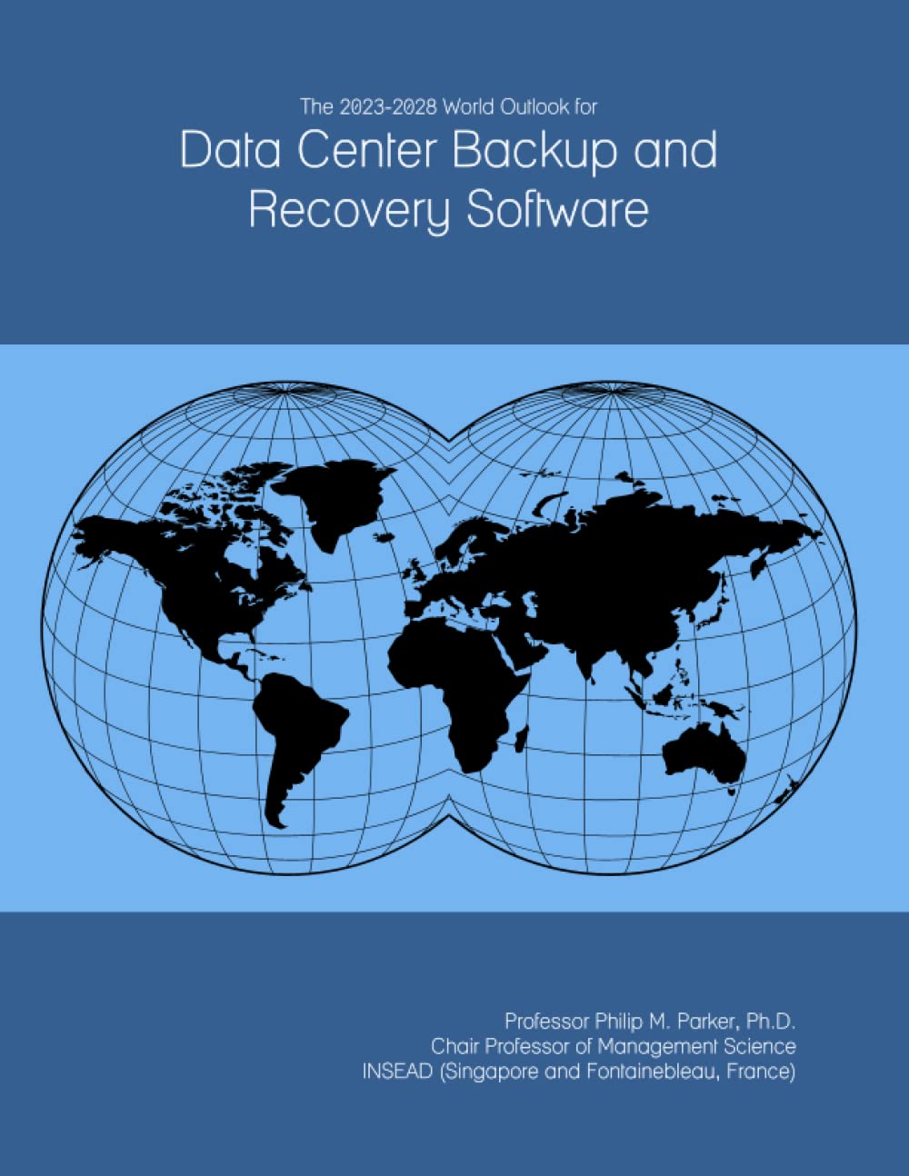 The 2023-2028 World Outlook for Data Center Backup and Recovery Software