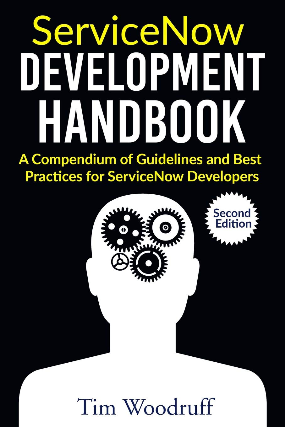 ServiceNow Development Handbook – Second Edition: A compendium of pro-tips, guidelines, and best practices for ServiceNow developers