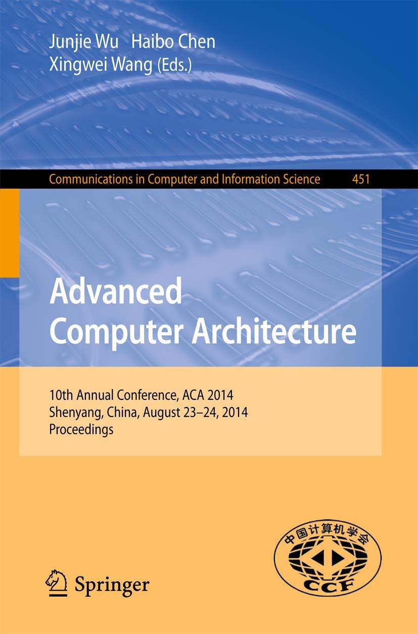 Advanced Computer Architecture: 10th Annual Conference, ACA 2014, Shenyang, China, August 23-24, 2014. Proceedings (Communications in Computer and Information Science, 451)