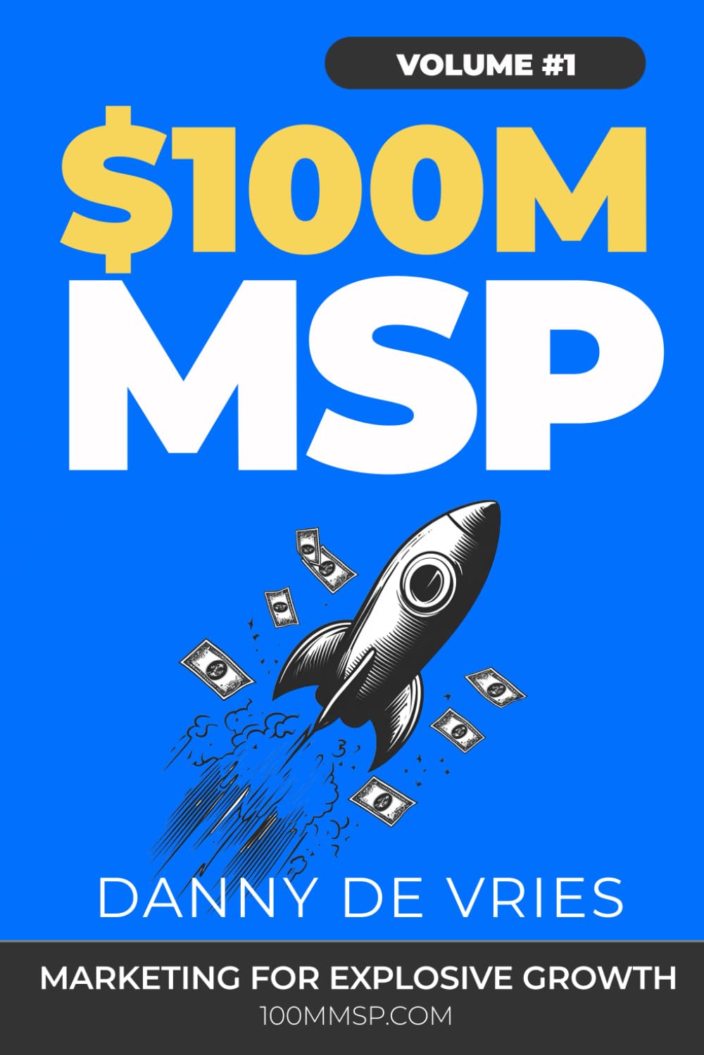 $100M MSP: Mastering Marketing for Explosive Growth ($100M MSP Trilogy)