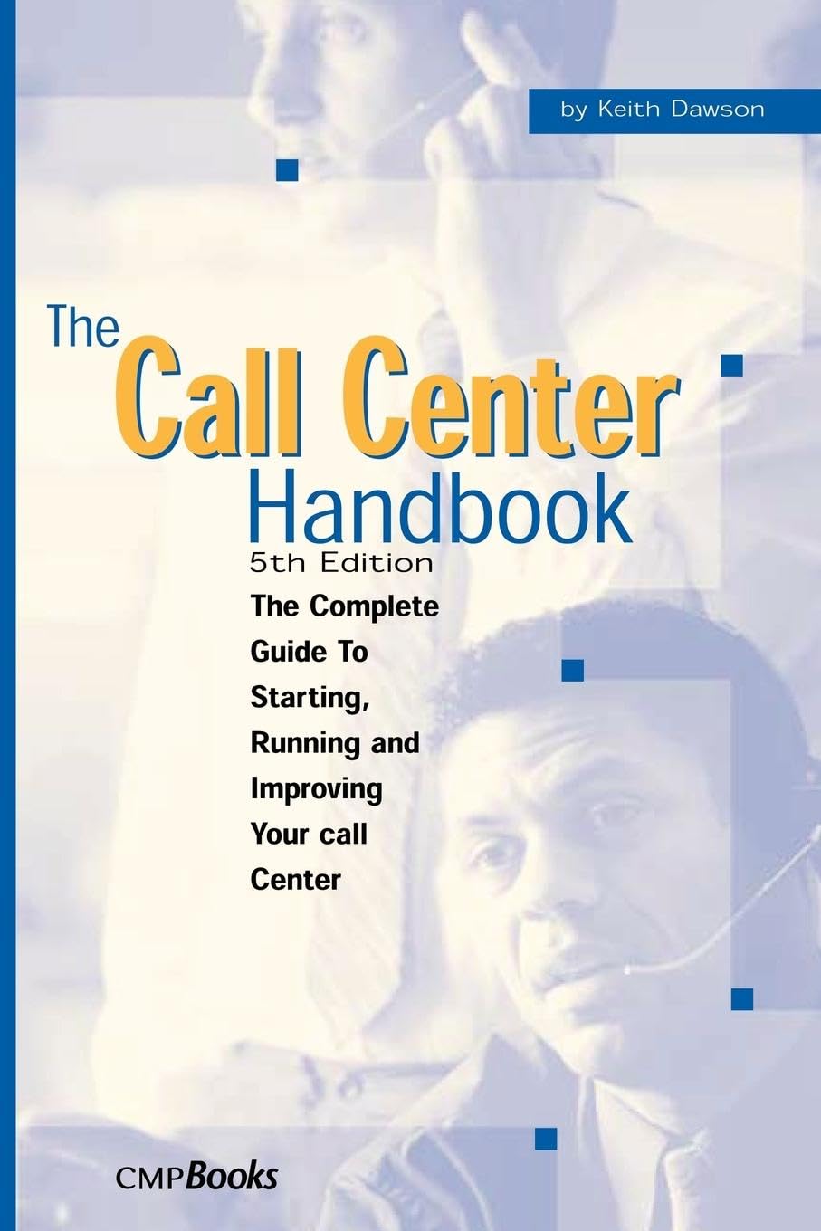 The Call Center Handbook: The Complete Guide to Starting, Running, and Improving Your Call Center