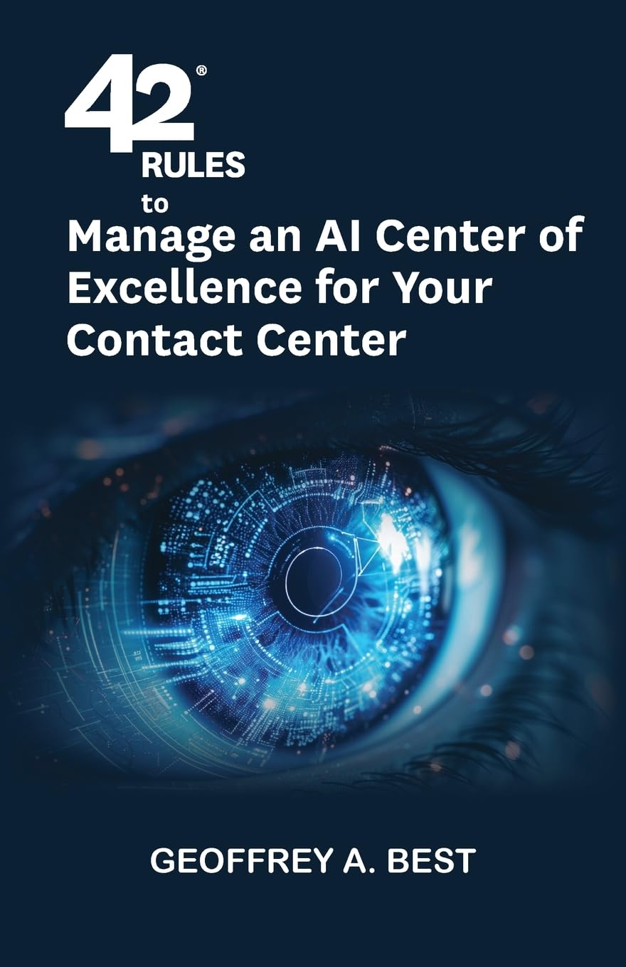 42 Rules to Manage an AI Center of Excellence for Your Contact Center: An overview of how to create an artifi cial intelligence center of excellence focused on your contact center