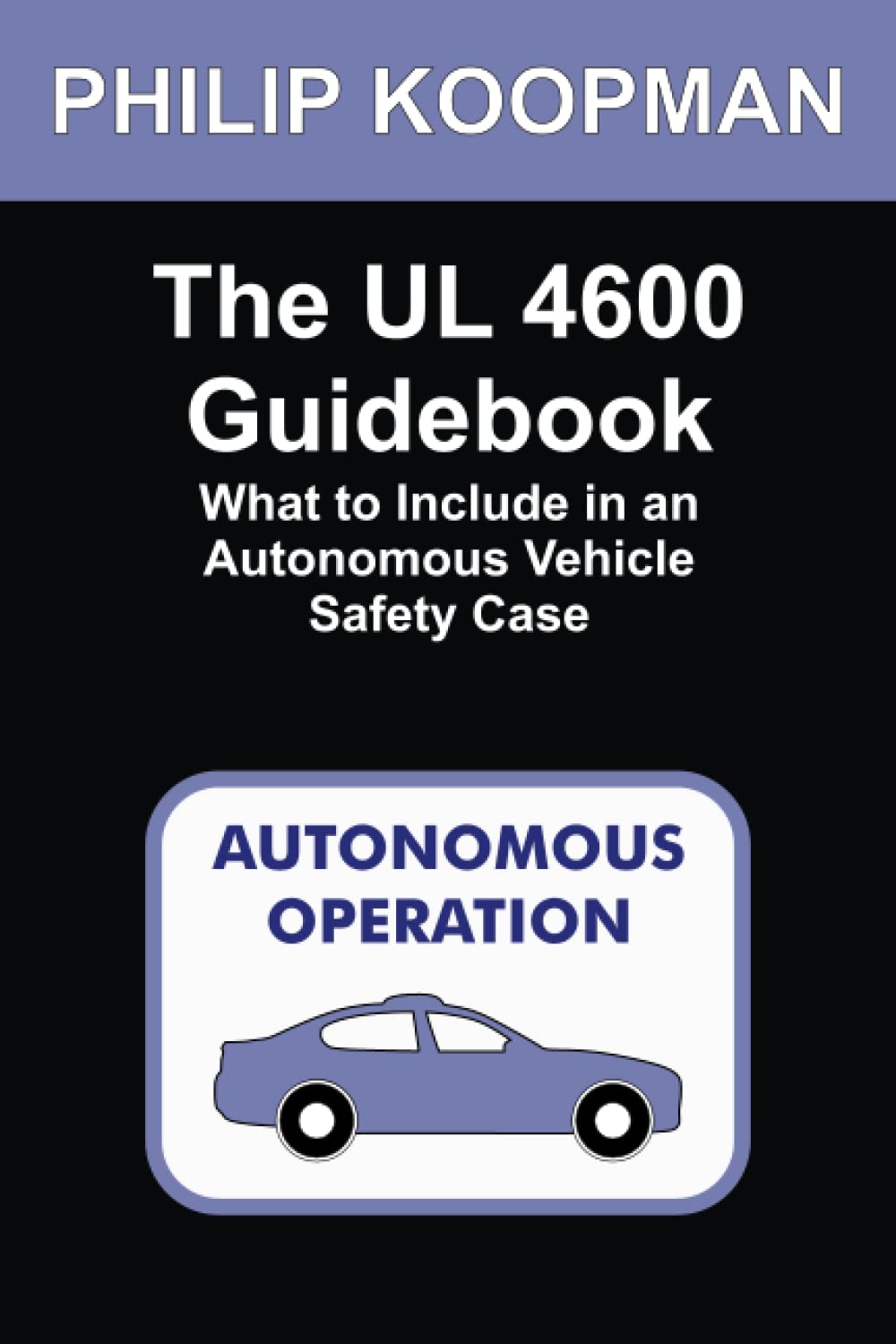 The UL 4600 Guidebook: What to Include in an Autonomous Vehicle Safety Case