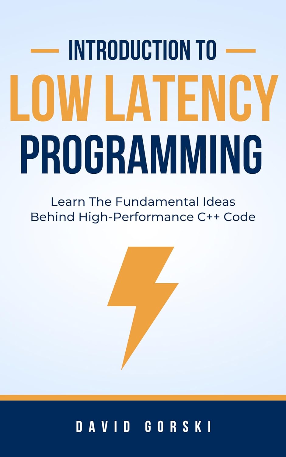 Introduction To Low Latency Programming: Learn The Fundamental Ideas Behind High-Performance C++ Code